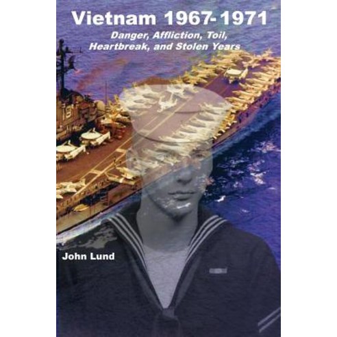(영문도서) Vietnam 1967-1971: Danger Affliction Toil Heartbreak and Stolen Years Paperback, Jj''s Product Development, English, 9781946195319