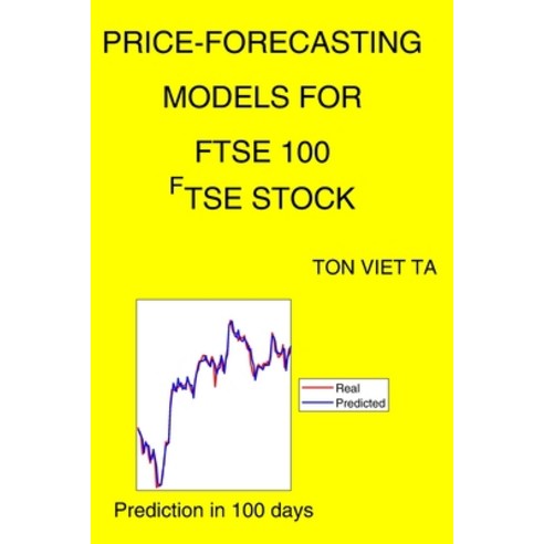 Price-Forecasting Models for FTSE 100 ^FTSE Stock Paperback, Independently Published, English, 9798716997684