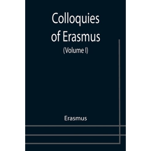 (영문도서) Colloquies of Erasmus (Volume I) Paperback, Alpha Edition, English, 9789355754066