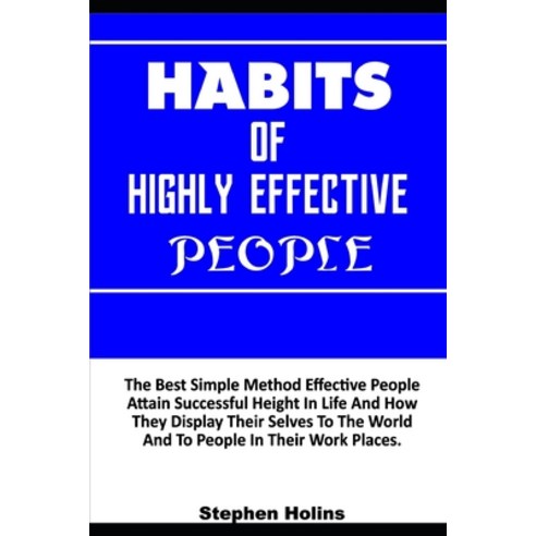 (영문도서) Habits of Highly Effective People: The Best Simple Method Effective People Attain Successful ... Paperback, Independently Published, English, 9798508556396