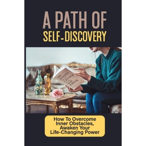 (영문도서) A Path Of Self-Discovery: How To Overcome Inner Obstacles Awaken Your Life-Changing Power: L... Paperback, Independently Published, English, 9798546594282