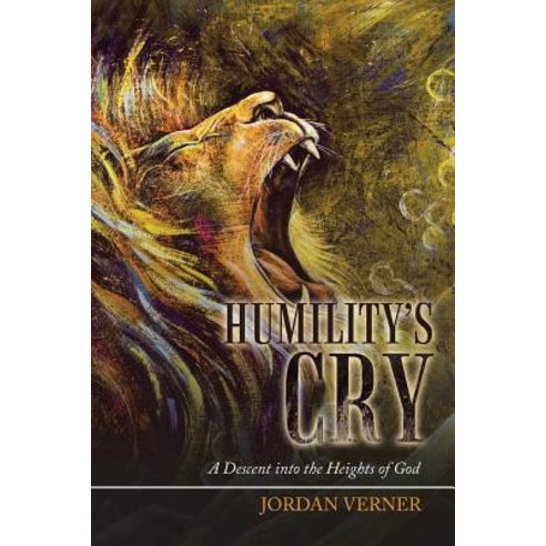 (영문도서) Humility''s Cry: A Descent into the Heights of God Paperback, WestBow Press, English, 9781973631712