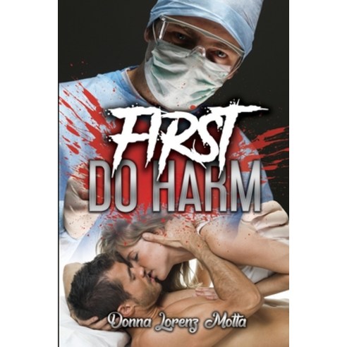First Do Harm Paperback, Kalm Communications, Inc., English, 9781732391710