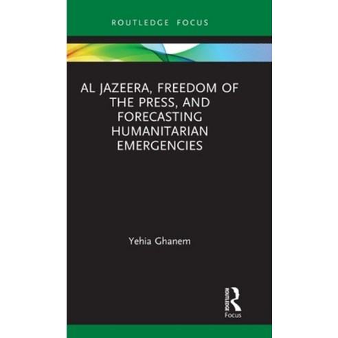 Al Jazeera Freedom of the Press and Forecasting Humanitarian Emergencies Hardcover, Routledge, English, 9780367515737