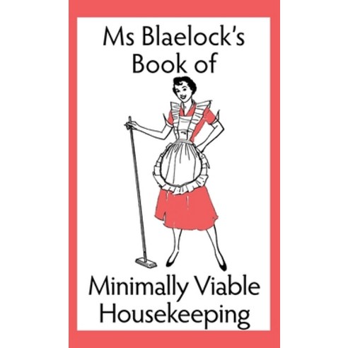 Ms Blaelock''s Book of Minimally Viable Housekeeping Hardcover, Bluemere Books