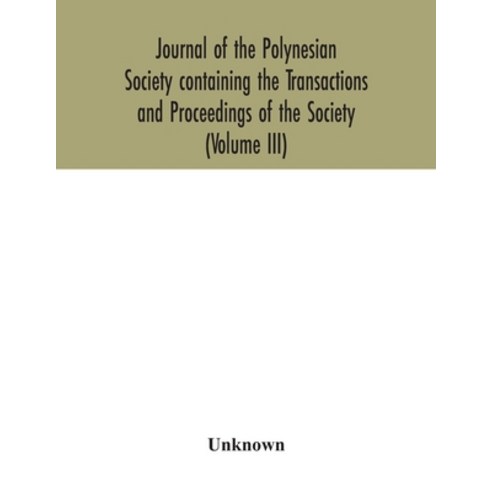 Journal of the Polynesian Society containing the Transactions and Proceedings of the Society (Volume... Paperback, Alpha Edition
