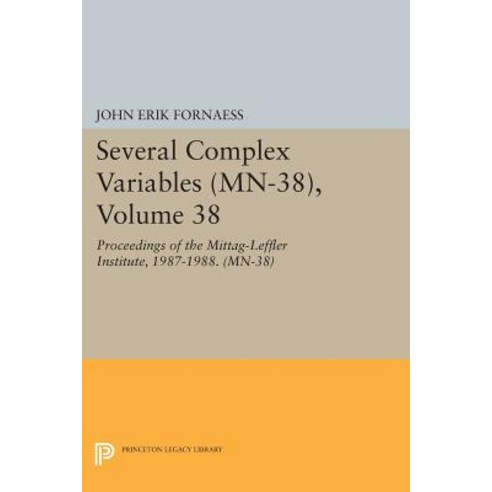 Several Complex Variables (Mn-38) Volume 38: Proceedings of the Mittag-Leffler Institute 1987-1988... Paperback, Princeton University Press, English, 9780691601335