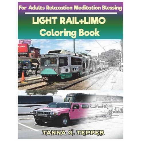 LIGHT RAIL+LIMO Coloring book for Adults Relaxation Meditation Blessing: Sketch coloring book Graysc... Paperback, Createspace Independent Pub..., English, 9781722192594
