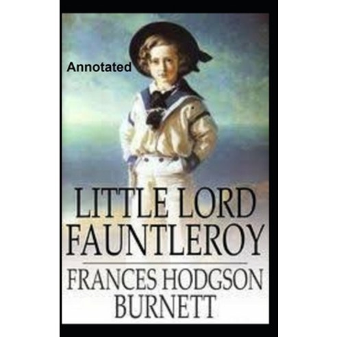 Little Lord Fauntleroy Annotated Paperback, Independently Published