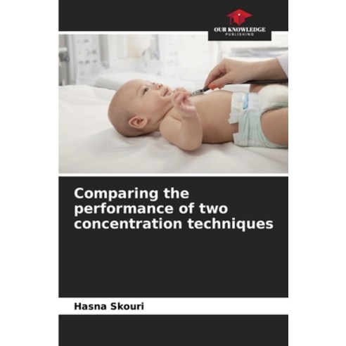 (영문도서) Comparing the performance of two concentration techniques Paperback, Our Knowledge Publishing, English, 9786206032410