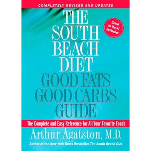 (영문도서) The South Beach Diet Good Fats Good Carbs Guide: The Complete and Easy Reference for All You... Paperback, Rodale Books, English, 9781594861987