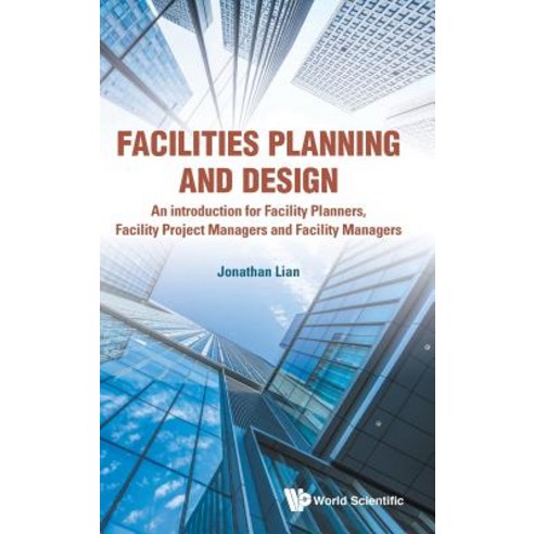(영문도서) Facilities Planning and Design: An introduction for Facility Planners Facility Project Manag... Hardcover, World Scientific Publishing..., English, 9789813278813