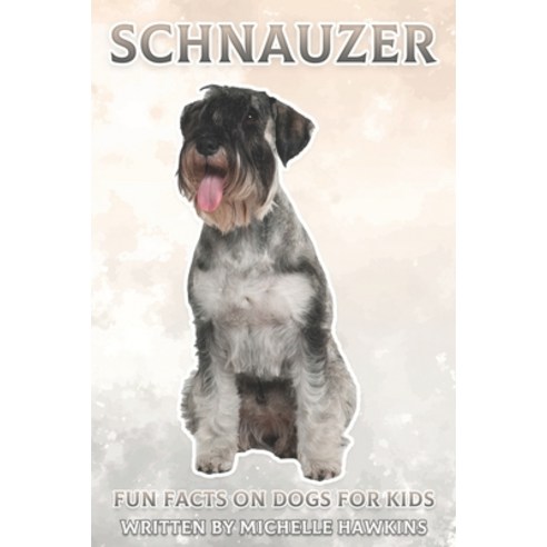Schnauzer: Fun Facts on Dogs for Kids #24 Paperback, Independently Published, English, 9798709352414