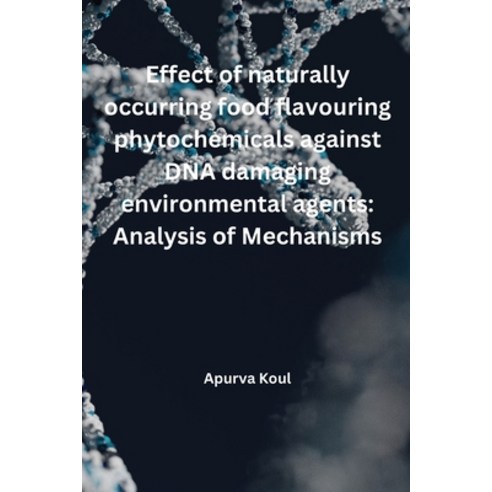 (영문도서) Effect of naturally occurring food flavouring phytochemicals against DNA damaging environment... Paperback, Qizer UL Hassan, English, 9785482553046
