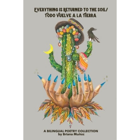 (영문도서) Everything is Returned to the Soil/Todo vuelve a la tierra Paperback, Flowersong Press, English, 9781953447852
