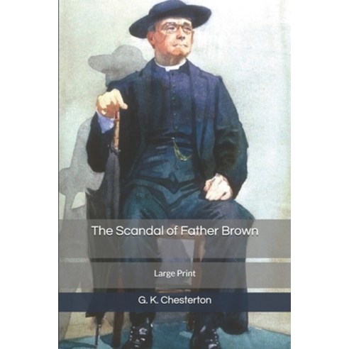 The Scandal of Father Brown: Large Print Paperback, Independently Published, English, 9781654573980