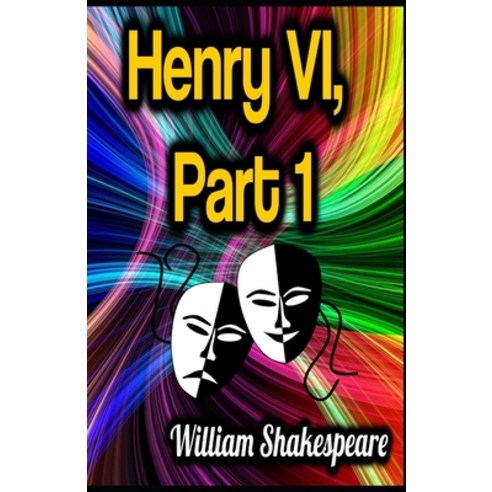 (영문도서) King Henry the Sixth Part 1 by William Shakespeare: Illustrated Edition Paperback, Independently Published, English, 9798463507501