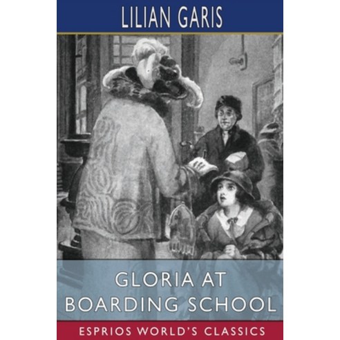 (영문도서) Gloria at Boarding School (Esprios Classics) Paperback, Blurb, English, 9781006746277