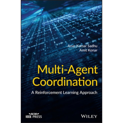 Multi-Agent Coordination:A Reinforcement Learning Approach, Wiley-IEEE Press