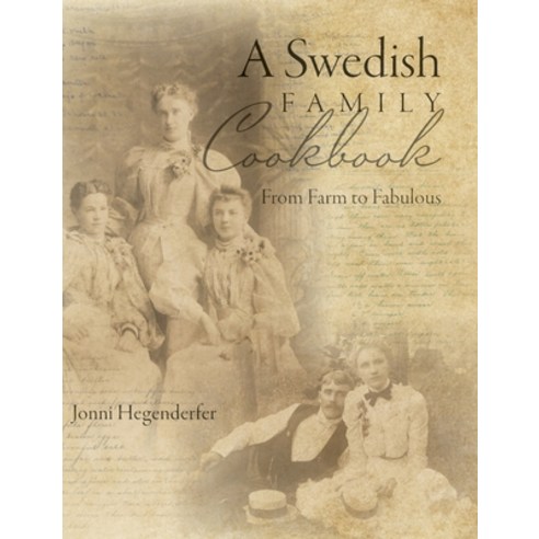 (영문도서) A Swedish Family Cookbook: From Farm to Fabulous Hardcover, Palmetto Publishing, English, 9798885909266