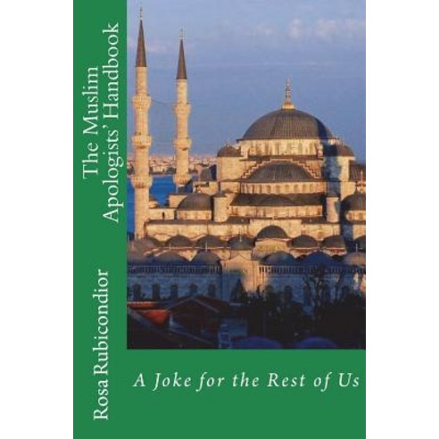 The Muslim Apologists'' Handbook: A Joke for the Rest of Us Paperback, Createspace Independent Pub..., English, 9781721756896