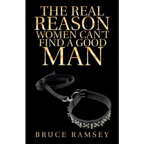 (영문도서) The Real Reason Women Can''t Find a Good Man Paperback, iUniverse, English, 9781532047053