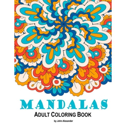 Adult Coloring Book: Mandalas Paperback, Independently Published
