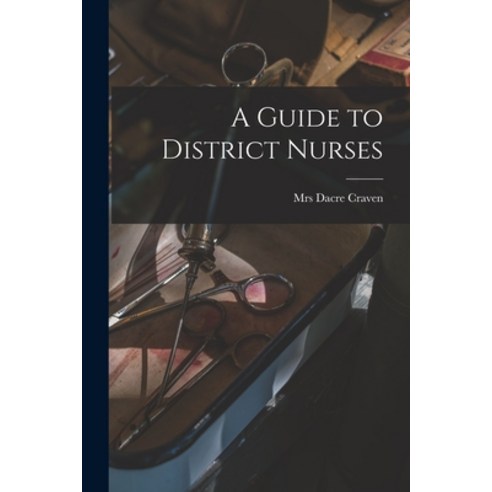(영문도서) A Guide to District Nurses Paperback, Legare Street Press, English, 9781013986956