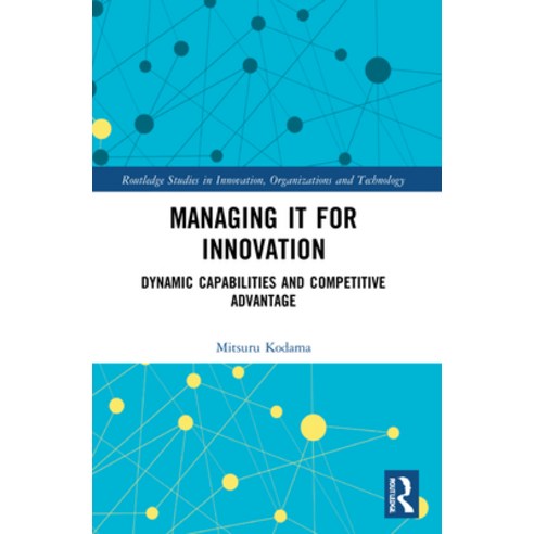 (영문도서) Managing It for Innovation: Dynamic Capabilities and Competitive Advantage Paperback, Routledge, English, 9781032042572