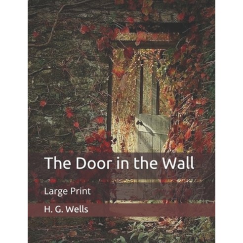 The Door in the Wall: Large Print Paperback, Independently Published