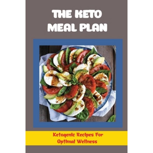(영문도서) The Keto Meal Plan: Ketogenic Recipes For Optimal Wellness Paperback, Independently Published, English, 9798421678373