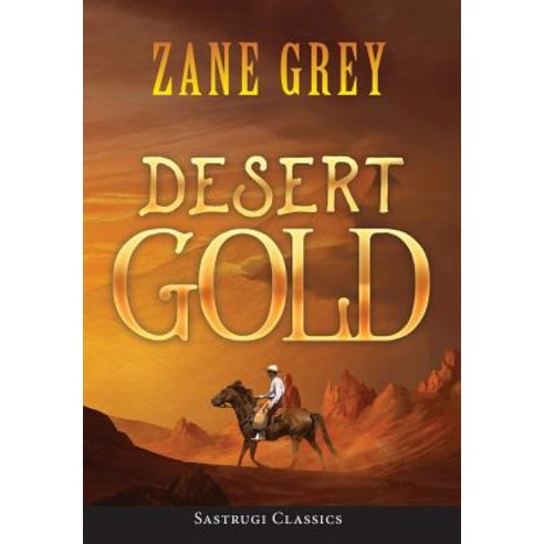 (영문도서) Desert Gold (ANNOTATED) Hardcover, Sastrugi Press LLC, English, 9781944986810