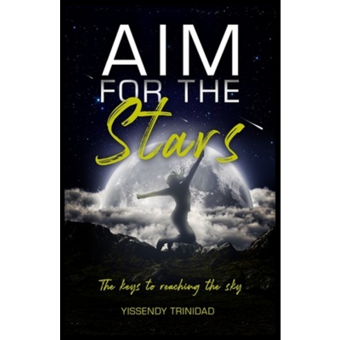 Aim For The Stars: The keys to reaching the sky Paperback, Independently Published, English, 9798705433629