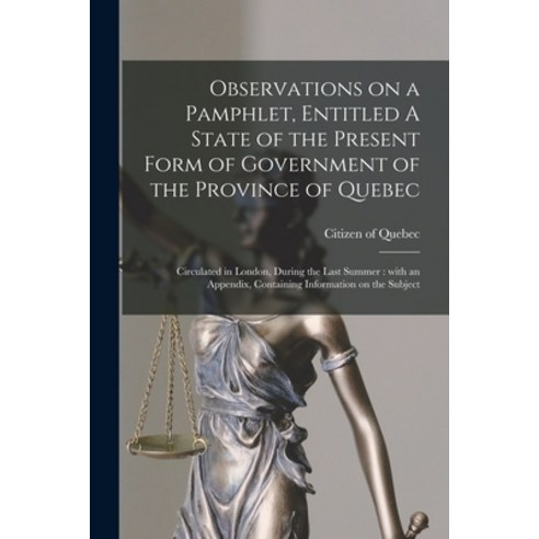 (영문도서) Observations on a Pamphlet Entitled A State of the Present Form of Government of the Provinc... Paperback, Legare Street Press, English, 9781014819826