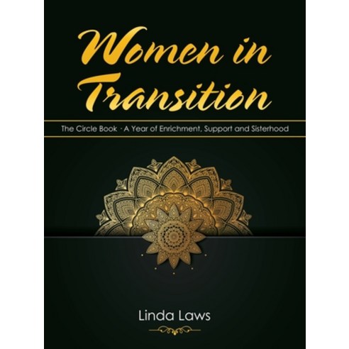 Women in Transition: The Circle Book a Year of Enrichment Support and Sisterhood Paperback, Balboa Press, English, 9781982261351