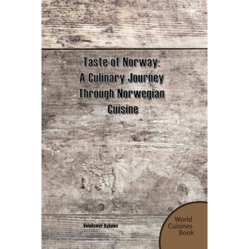 (영문도서) Taste of Norway: A Culinary Journey Through Norwegian Cuisine Paperback, Independently Published, English, 9798862339123