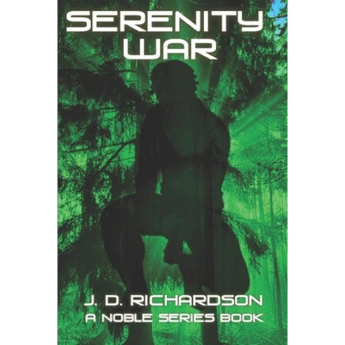 Serenity War: A Noble Series Book Paperback, Independently Published