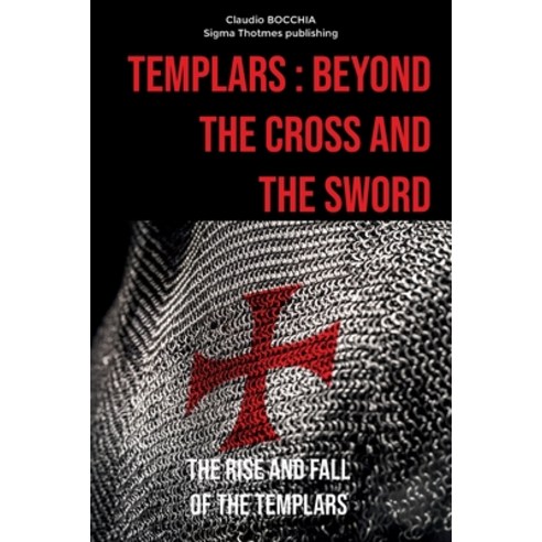 (영문도서) Templars: Beyond the Cross and the Sword: The Rise and Fall of the Templars Paperback, Independently Published, English, 9798329521771