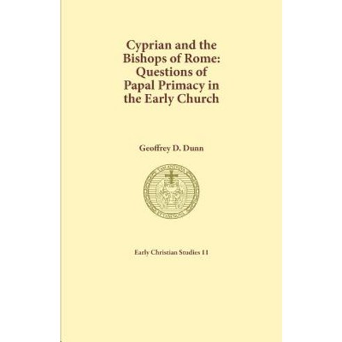 Cyprian and the Bishops of Rome: Questions of Papal Primacy in the Early Church Paperback, Sydney College of Divinity