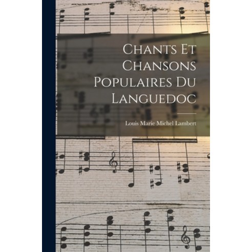 (영문도서) Chants et Chansons Populaires du Languedoc Paperback, Legare Street Press, English, 9781016926492