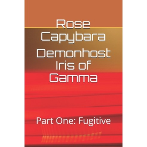 Demonhost Iris of Gamma: Part One: Fugitive Paperback, Independently Published, English, 9798571226035