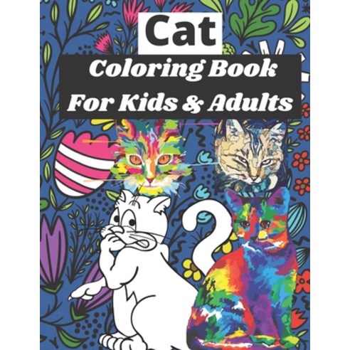 Cat Coloring Book For Kids & Adults: for Relaxation and Stress Relief ( coloring book) Paperback, Independently Published