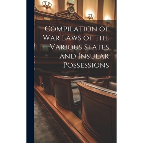 (영문도서) Compilation of War Laws of the Various States and Insular Possessions Hardcover, Legare Street Press, English, 9781019855096