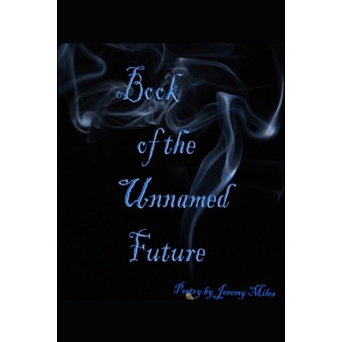 Book of the Unnamed Future Paperback, Independently Published