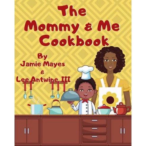 (영문도서) The Mommy & Me Cookbook Paperback, Jamie Mayes, English, 9780578512730