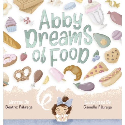 (영문도서) Abby dreams of food Hardcover, Beatriz Fabrega, English, 9781736170519