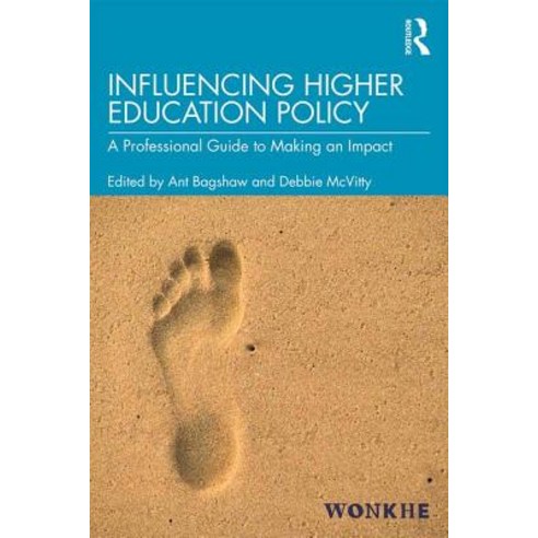 Influencing Higher Education Policy: A Professional Guide to Making an Impact Paperback, Routledge, English, 9781138347076