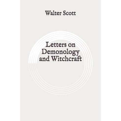 Letters on Demonology and Witchcraft: Original Paperback, Independently Published
