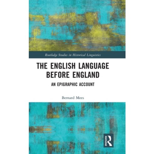 (영문도서) The English Language Before England: An Epigraphic Account Hardcover, Routledge, 9781032214177