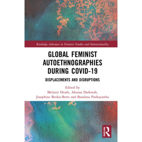 (영문도서) Global Feminist Autoethnographies During Covid-19: Displacements and Disruptions Hardcover, Routledge, English, 9781032122625